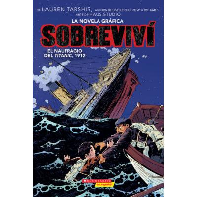 Sobreviv #1: Sobreviv el naufragio del Titanic, 1912 (paperback) - by Lauren Tarshis and Georgia Ba
