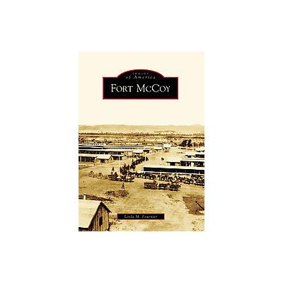 Fort Mccoy, (Wi) by Linda M. Fournier (Paperback - Arcadia Pub)