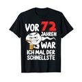 Herren Vor 72 Jahren war ich mal der Schnellste 72. Geburtstag Mann T-Shirt