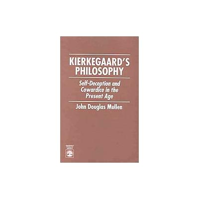 Kierkegaard's Philosophy by John D. Mullen (Paperback - Univ Pr of Amer)