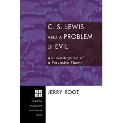 C.s. Lewis And A Problem Of Evil: An Investigation Of A Pervasive Theme