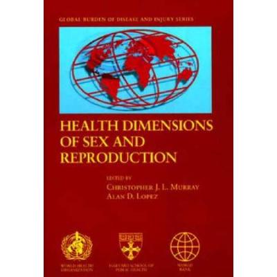 Health Dimensions of Sex and Reproduction: The Global Burden of Sexually Transmitted Diseases, Hiv, Maternal Conditions, Perinatal Disorders, and Cong