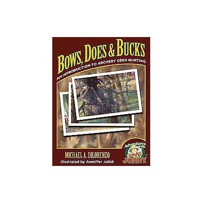 Bows, Does & Bucks! by Michael A. Dilorenzo (Hardcover - Running Moose Pubns)