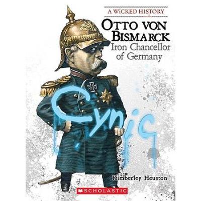 Otto Von Bismarck: Iron Chancellor Of Germany