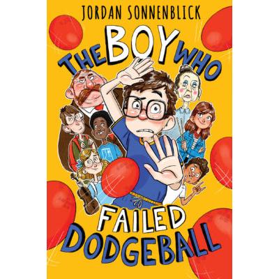 The Boy Who Failed Dodgeball (Hardcover) - Jordan Sonnenblick