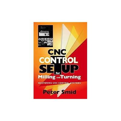CNC Control Setup for Milling and Turning by Peter Smid (Hardcover - Industrial Pr)