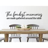 Story Of Home Decals The Fondest Memories Are Made Gathered Around the Table Wall Decal Vinyl in Black | 10 H x 35 W in | Wayfair KITCHEN 219i
