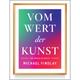 Vom Wert Der Kunst (Erweiterte Neuausgabe) - Michael Findlay, Gebunden