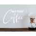 Story Of Home Decals But First Coffee Wall Decal Vinyl in White | 15 H x 22.5 W in | Wayfair KITCHEN 165j