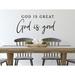 Story Of Home Decals God Is Great, God Is Good Hand Written Wall Decal Vinyl in Black | 15 H x 32.5 W in | Wayfair KITCHEN 188i
