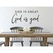 Story Of Home Decals God Is Great, God Is Good Hand Written Wall Decal Vinyl in Black | 11 H x 24 W in | Wayfair KITCHEN 188e