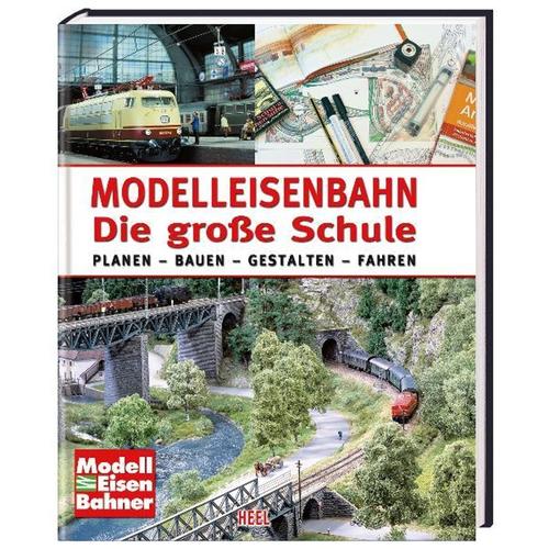 Modelleisenbahner / Modelleisenbahn - Die Große Schule - ModellEisenBahner (Mitglied des Herausgebergremiums), Gebunden