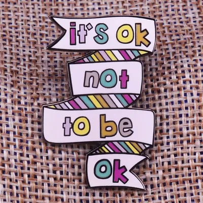 It is ok not to be ok pin mental health awareness badge depression suicide prevention brooch stop