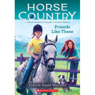 Horse Country #2: Friends Like These (paperback) - by Yamile Saied Mndez