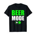 Beer Mode On Shirt Beer Drinker Funny Beer Mode On T-Shirt