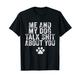 Me And My Dog Talk Shit About You Lustiges Workout Gym Mom T-Shirt