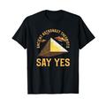 Ancient Astronaut Theoristen Say Yes Alien Conspiracy Theory T-Shirt