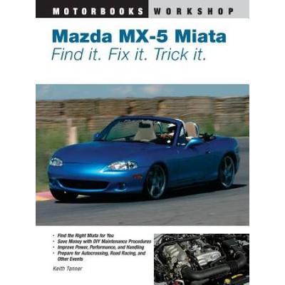 Mazda Mx-5 Miata: Find It. Fix It. Trick It.