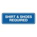 Signs ByLITA Standard Shirt & Shoes Required Sign (Brushed Silver) - Medium Plastic in Blue | 1 H x 7 W x 2.5 D in | Wayfair STNSSRI-BLUM