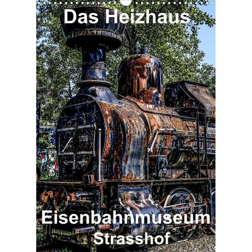 Das Heizhaus: Eisenbahnmuseum Strasshof (Wandkalender 2023 DIN A3 hoch)