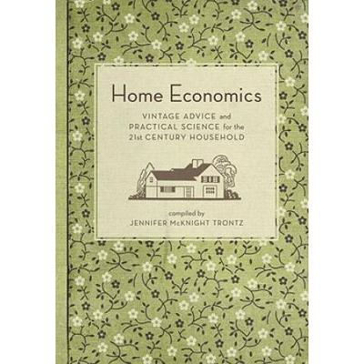 Home Economics: Vintage Advice And Practical Scien...