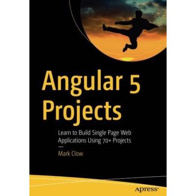 Angular 5 Projects: Learn To Build Single Page Web...