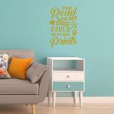 VWAQ The Road to My Heart is Paved w/ Paw Prints Wall Decal Vinyl in Yellow | 18 H x 13 W in | Wayfair TRTMH_18X13_GOLD