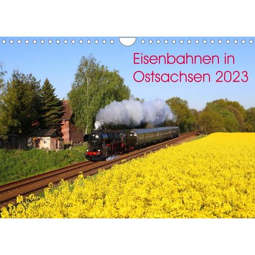 Eisenbahnen in Ostsachsen 2023 (Wandkalender 2023 DIN A4 quer)