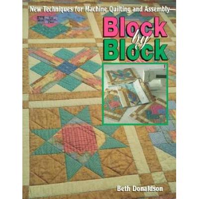 Block By Block: New Techniques For Machine Quilting And Assembly