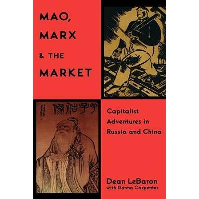 Mao, Marx & The Market: Capitalist Adventures In R...