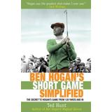 Ben Hogan's Short Game Simplified: The Secret To Hogan's Game From 120 Yards And In