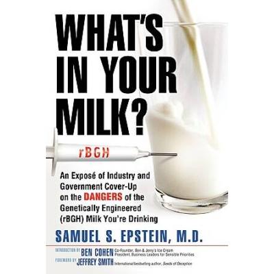 What's In Your Milk?: An Expose Of Industry And Government Cover-Up On The Dangers Of The Genetically Engineered (Rbgh) Milk You're Drinking