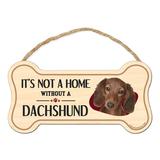 Imagine This Company It's Not a Home without Our Dachshund Bone Shaped Wood Breed Sign | 7 H x 10 W x 0.5 D in | Wayfair DB1238