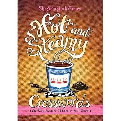 The New York Times Hot and Steamy Crosswords: 150 Medium Puzzles