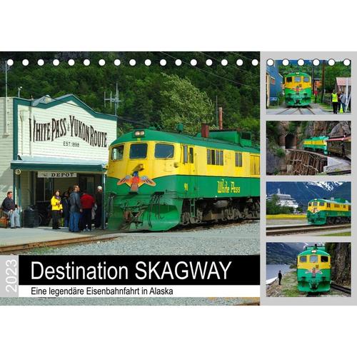 Destination SKAGWAY - Eine legendäre Eisenbahnfahrt in Alaska (Tischkalender 2023 DIN A5 quer)