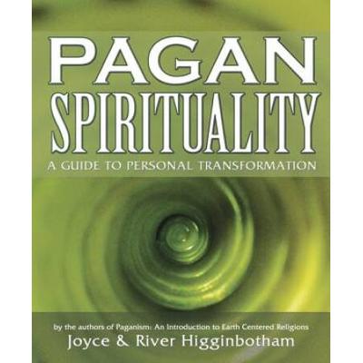 Pagan Spirituality A Guide To Personal Transformat...
