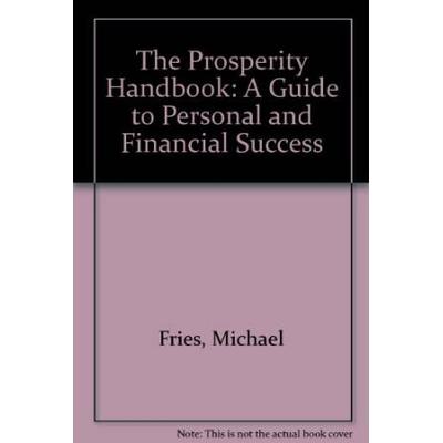 The Prosperity Handbook A Guide to Personal and Fi...