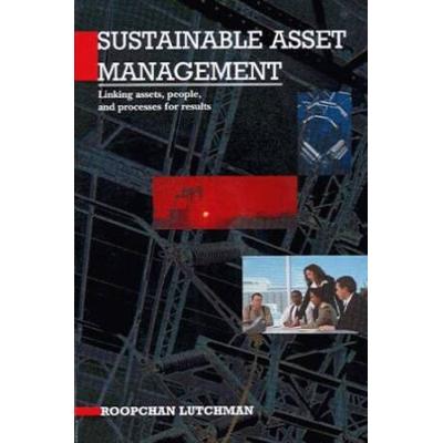 Sustainable Asset Management Linking Assets People And Processes For Results