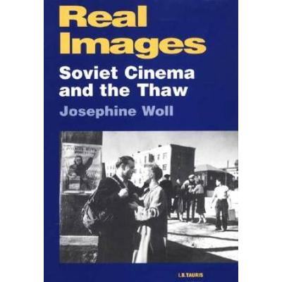 Real Images: Soviet Cinemas And The Thaw