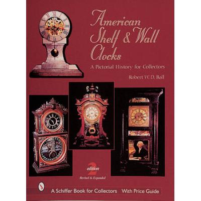 American Shelf And Wall Clocks: A Pictorial Histor...