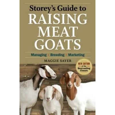 Storey's Guide To Raising Meat Goats: Managing, Br...