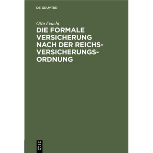 Die formale Versicherung nach der Reichs-Versicherungs-Ordnung - Otto Feucht, Gebunden