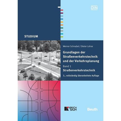 Grundlagen der Straßenverkehrstechnik und der Verkehrsplanung: 1 Straßenverkehrstechnik - Werner Schnabel, Dieter Lohse, Gebunden