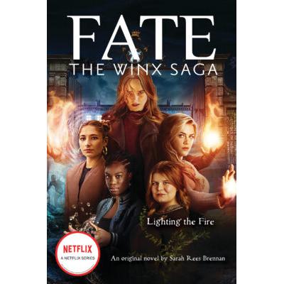 Fate: The Winx Saga: Lighting the Fire (paperback) - by Sarah Rees Brennan