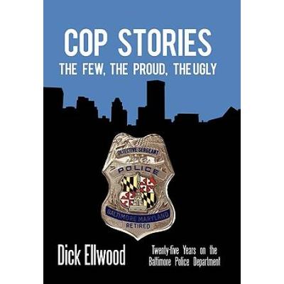 Cop Stories: The Few, the Proud, the Ugly-Twenty-F...
