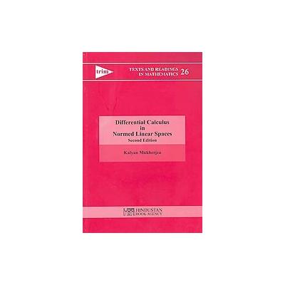 Differential Calculus in Normed Linear Spaces by Kalyan Makherjea (Hardcover - Hindustan Book Agency
