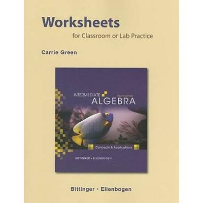 Worksheets For Classroom Or Lab Practice For Intermediate Algebra: Concepts And Applications