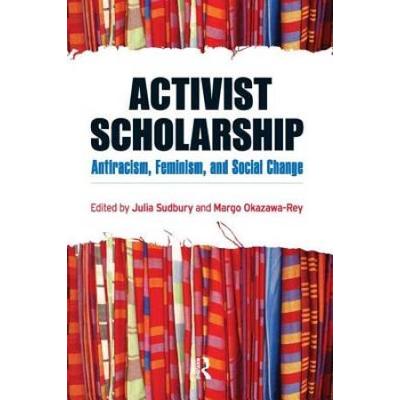 Activist Scholarship: Antiracism, Feminism, And Social Change