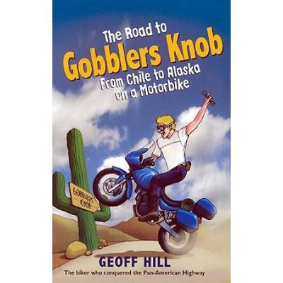 The Road to Gobblers Knob From Chile to Alaska on ...