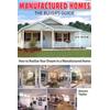 Manufactured Homes The Buyers Guide How To Realize Your Dream In A Manufactured Home